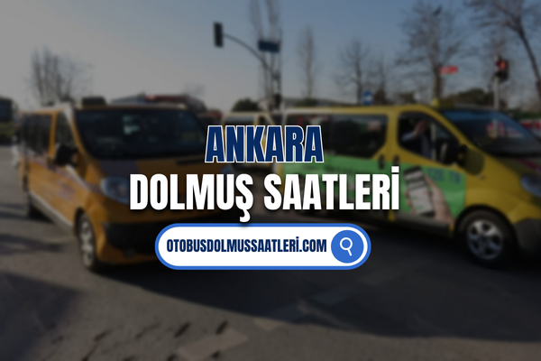 ankara dolmuş saatleri
