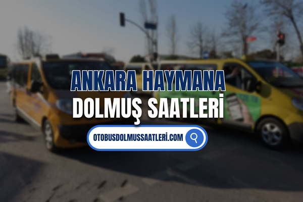 ankara haymana dolmuş saatleri