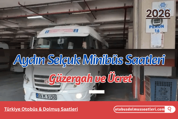 Aydın Selçuk Minibüs Saatleri 2026