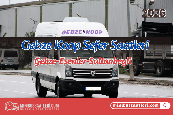Gebze Koop Sefer Saatleri 2026 | Gebze-Esenler-Sultanbeyli