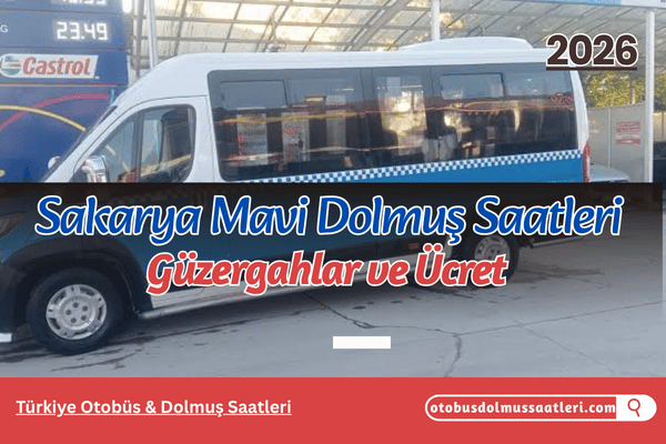 Sakarya Mavi Dolmuş Saatleri 2026